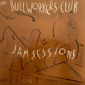 The Bullworkers: Club Jam Sessions • Live